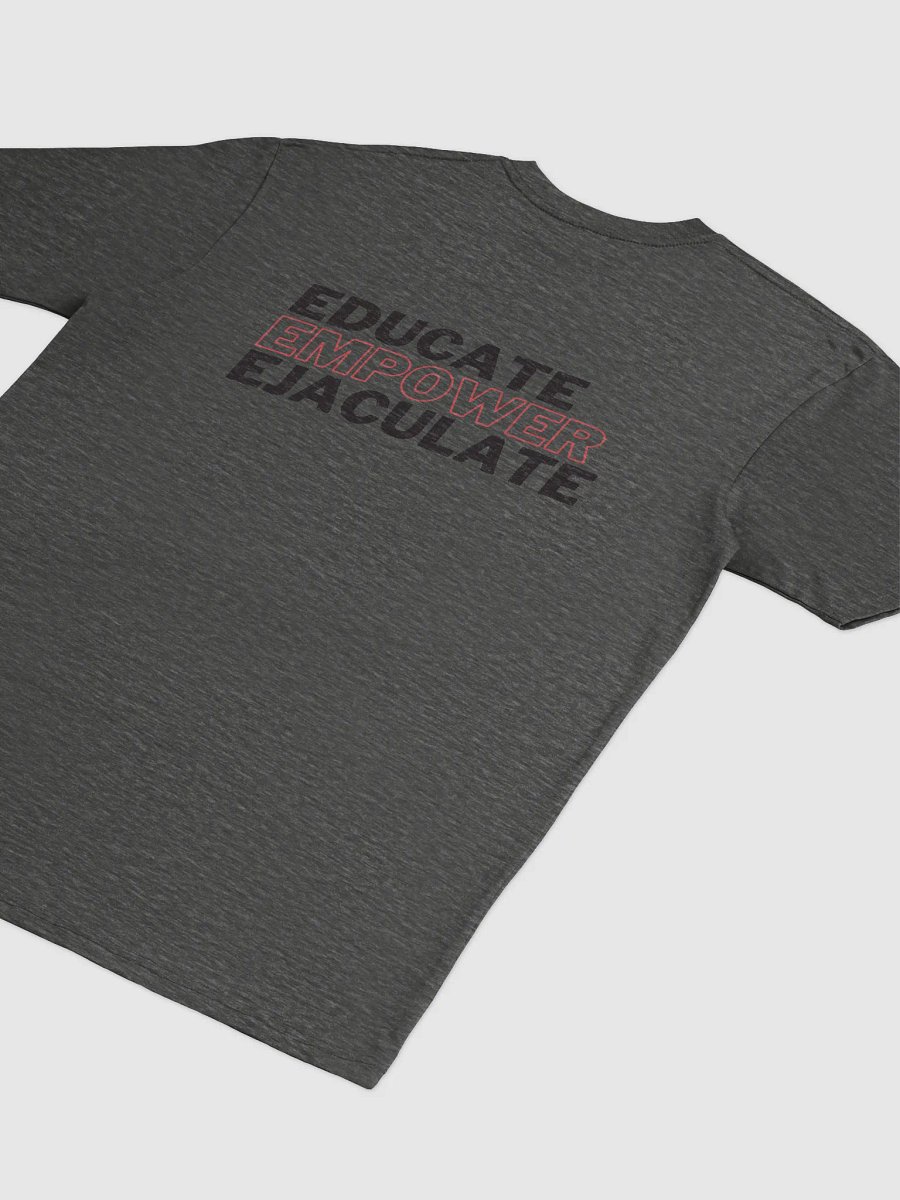 Educate, Ejaculate Empower T-Shirt product image (17)