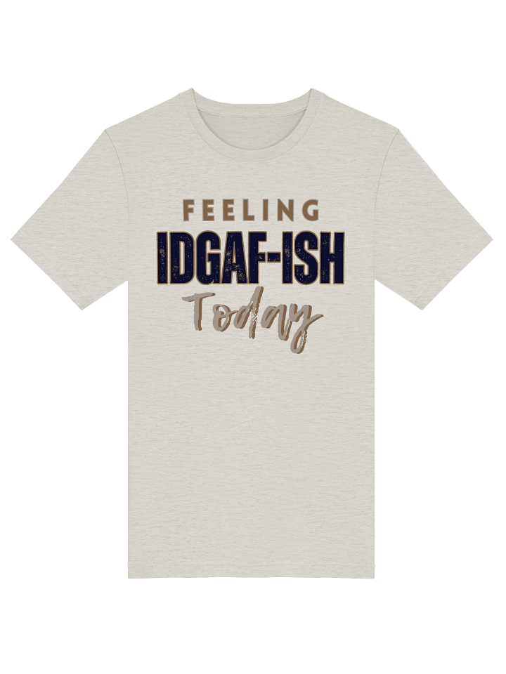 Feeling IDGAF-ish T-Shirt product image (1)