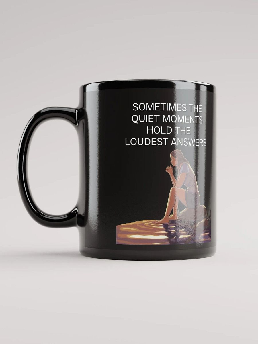 Sometimes The Quiet Moments Hold The Loudest Answers - Motivational Black Mug product image (12)