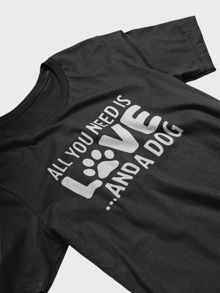 All You Need Is Love... and a Dog T-Shirt product image (3)