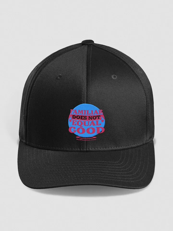 Familiar Does Not Equal Good - FlexFit Cap product image (1)
