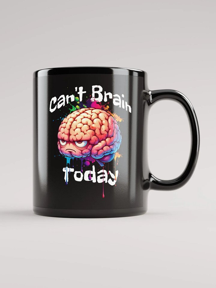 Can't Brain Today Black Glossy Mug product image (1)