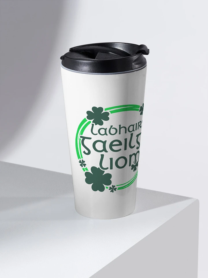 Speak Irish To Me - Labhair Gaeilge Liom Travel Mug product image (1)