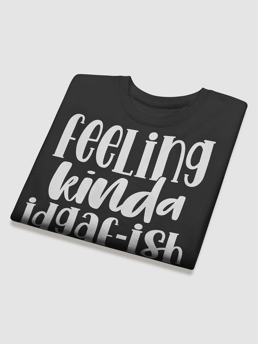 Feeling Kinda IDGAF-ish Today Hoodie product image (4)