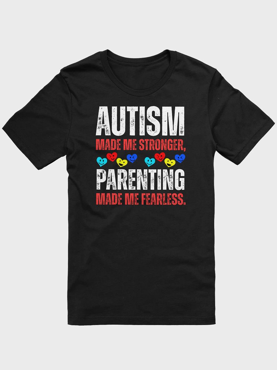 Autism Made Me Stronger. Parenting Made Me Fearless Bella T-shirt product image (3)