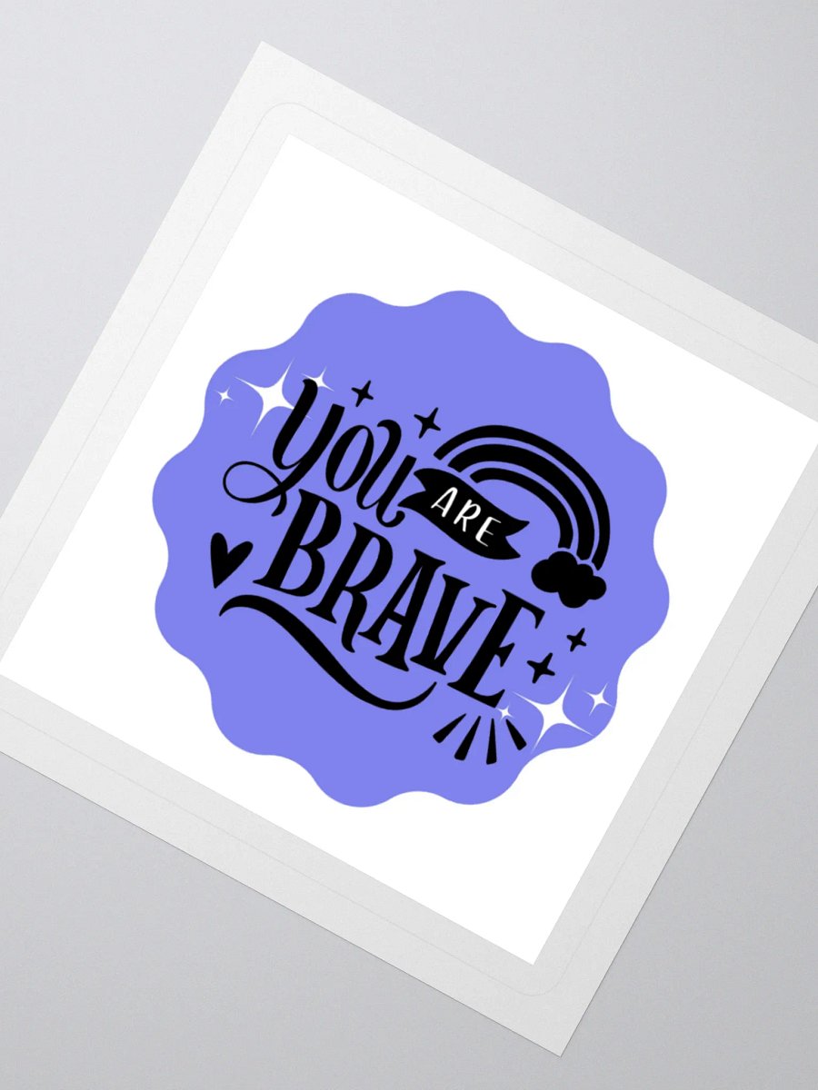 You Are Brave – Courage Reminder 3x3 Sticker product image (2)