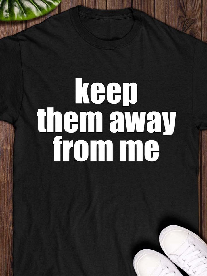 Keep Them Away From Me T-Shirt product image (1)