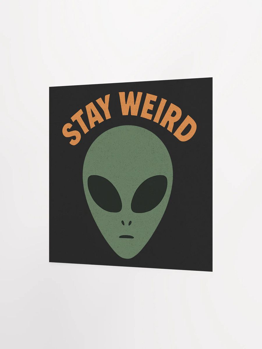Stay Weird Matte Poster product image (10)