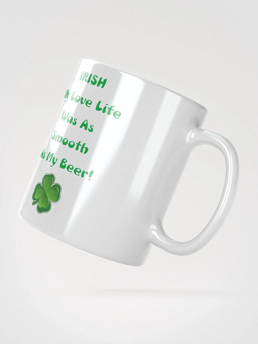 Irish My Love Life Was As Smooth As My Beer Funny White Mug product image (10)