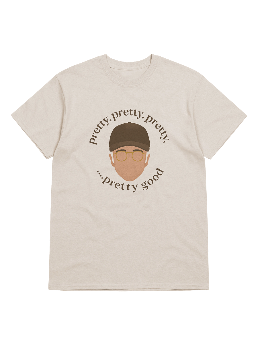 Pretty, Pretty Good T-Shirt product image (1)