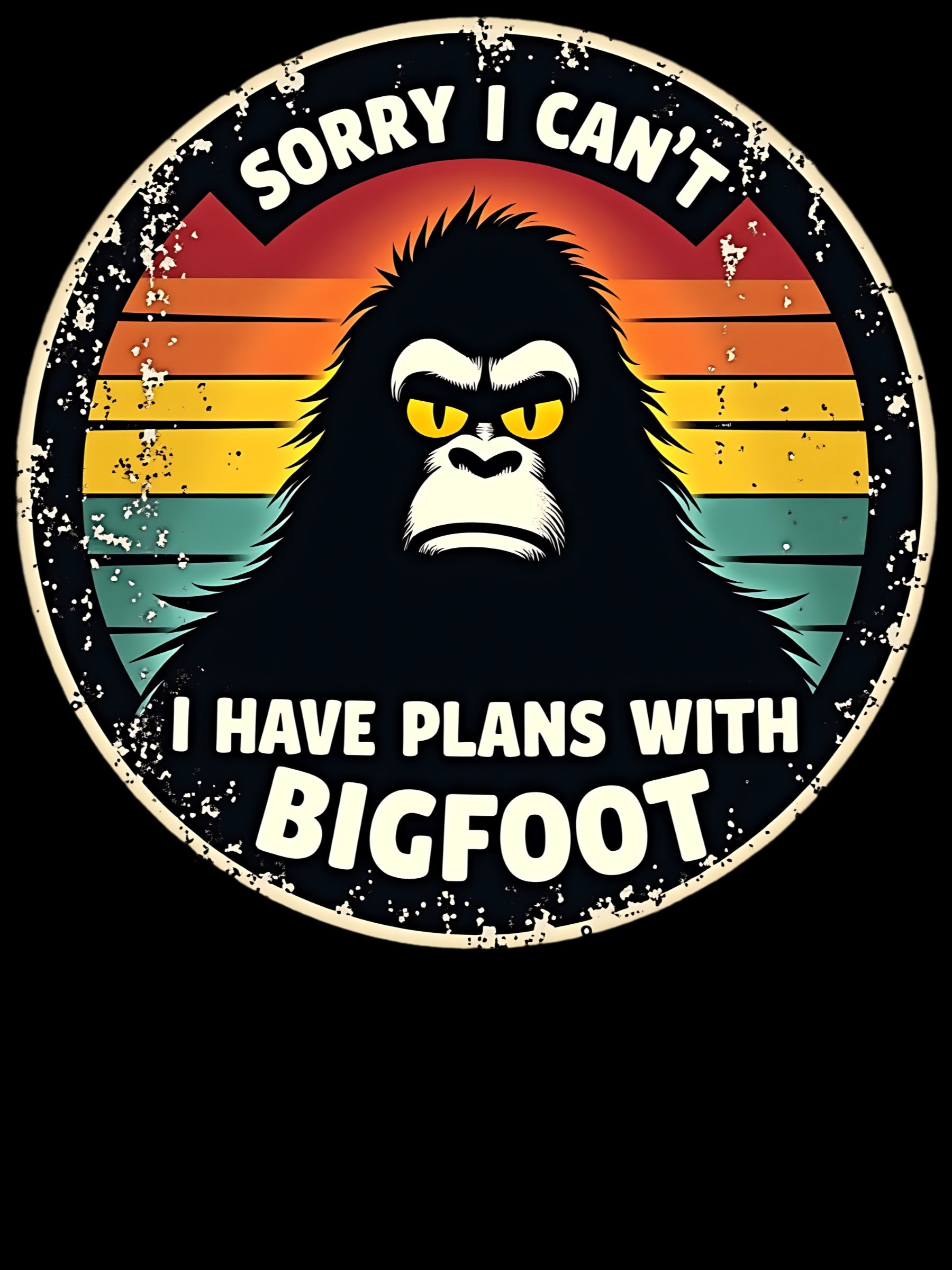 Sorry I Can't I Have Plans With Bigfoot Vintage Retro | Funny Sarcastic Tee product image (1)