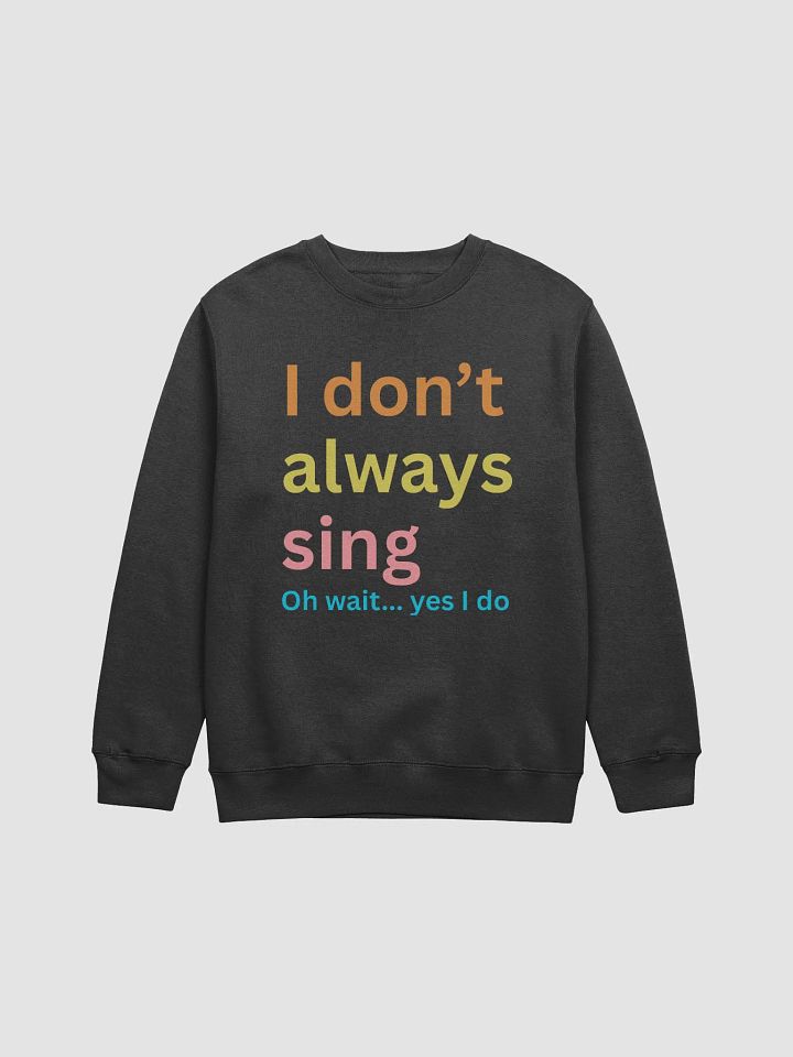 I don't always sing. product image (1)