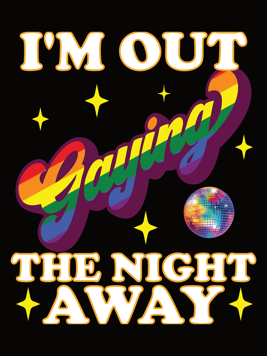 I'm out Gaying the night away product image (2)