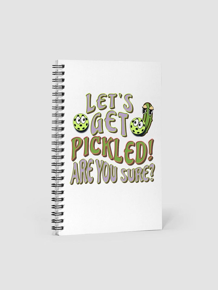 Lets Get Pickled Are You Sure Pickleball Playful Spiral Notebook product image (2)