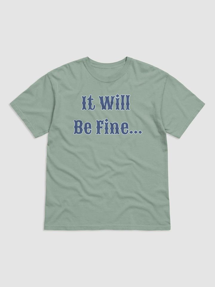 It Will Be Fine Heayweight T-Shirt product image (1)