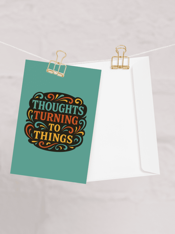 Thoughts Turning To Things - Card product image (1)