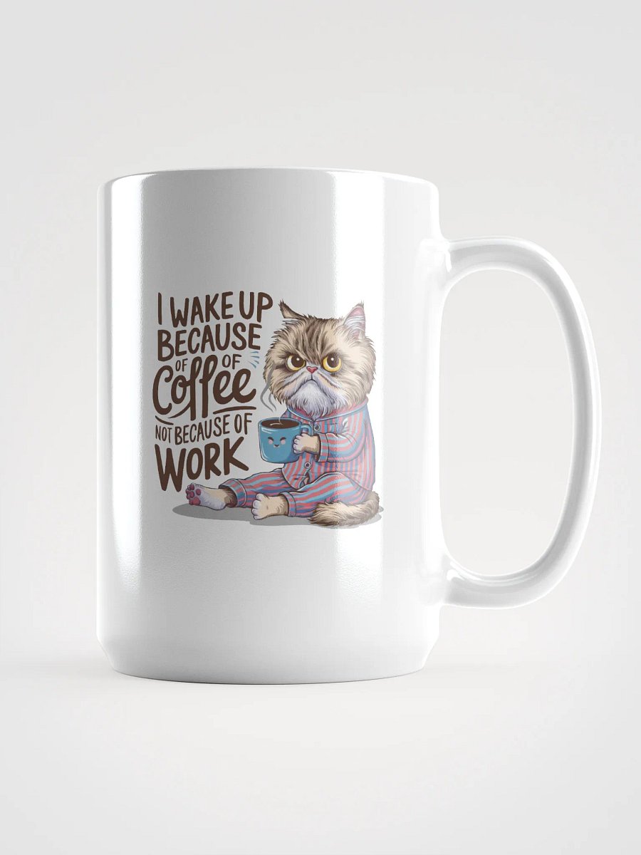 I wake Up Because - Mug product image (1)