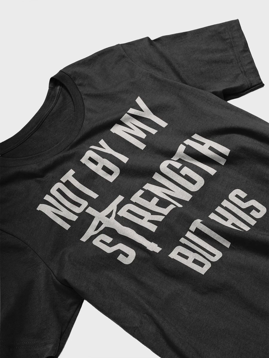 Not By My Strength But His T-Shirt | Uplifted Faith Christian Inspirational Tee product image (23)