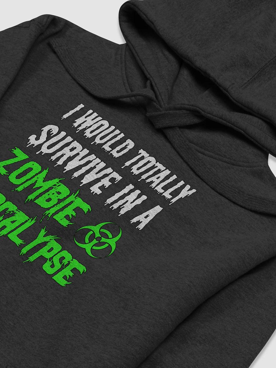 I Would Totally Survive In A Zombie Apocalypse Hoodie product image (3)
