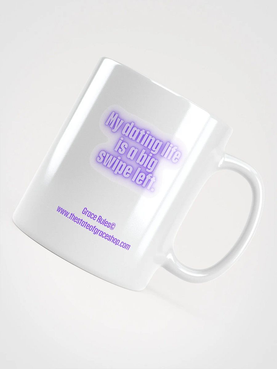 FUNNY MUGS 4 U - “My dating life is a big swipe left.” product image (4)