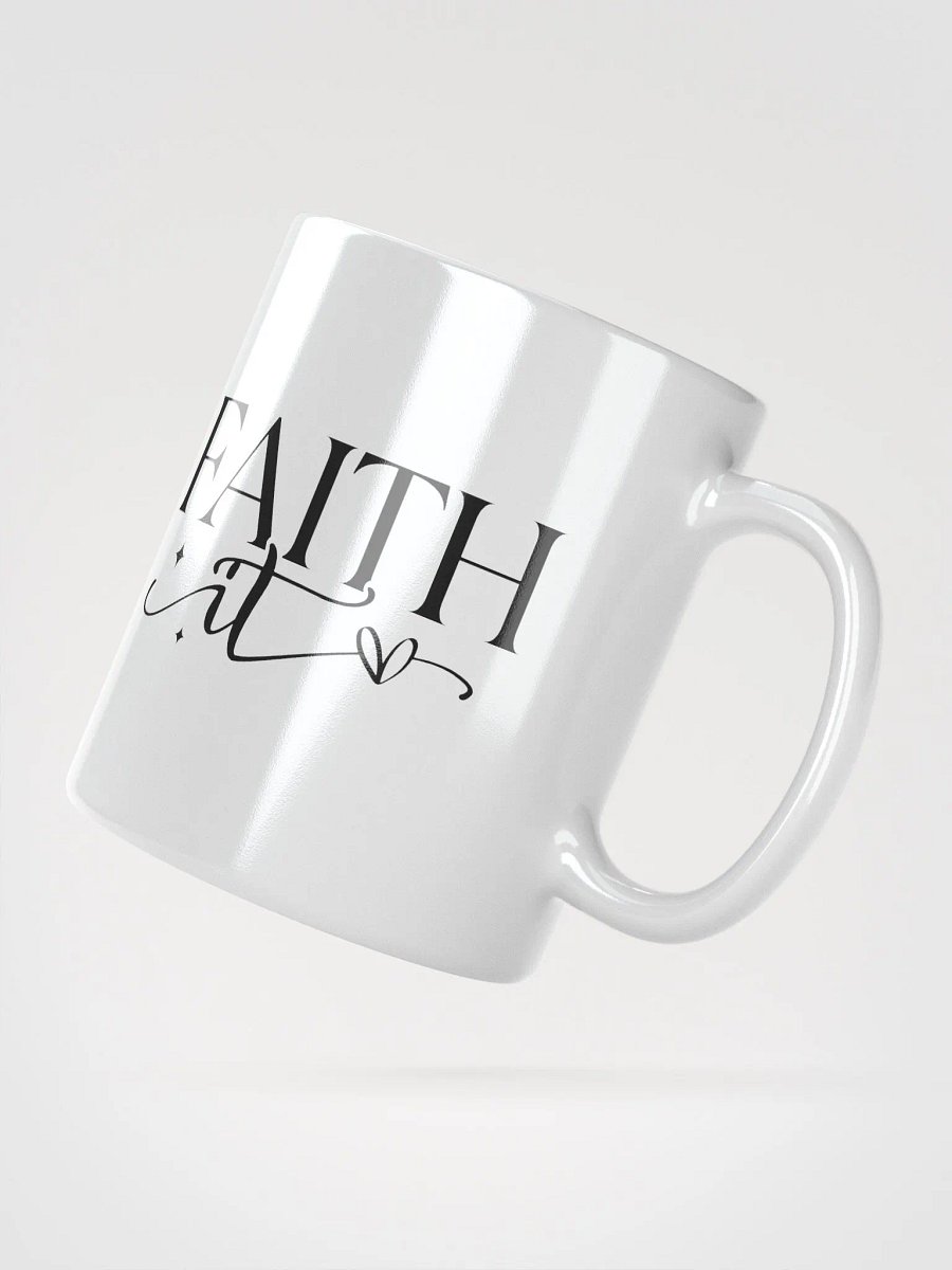 Faith It Til You Make It Glossy White Ceramic Mug product image (6)