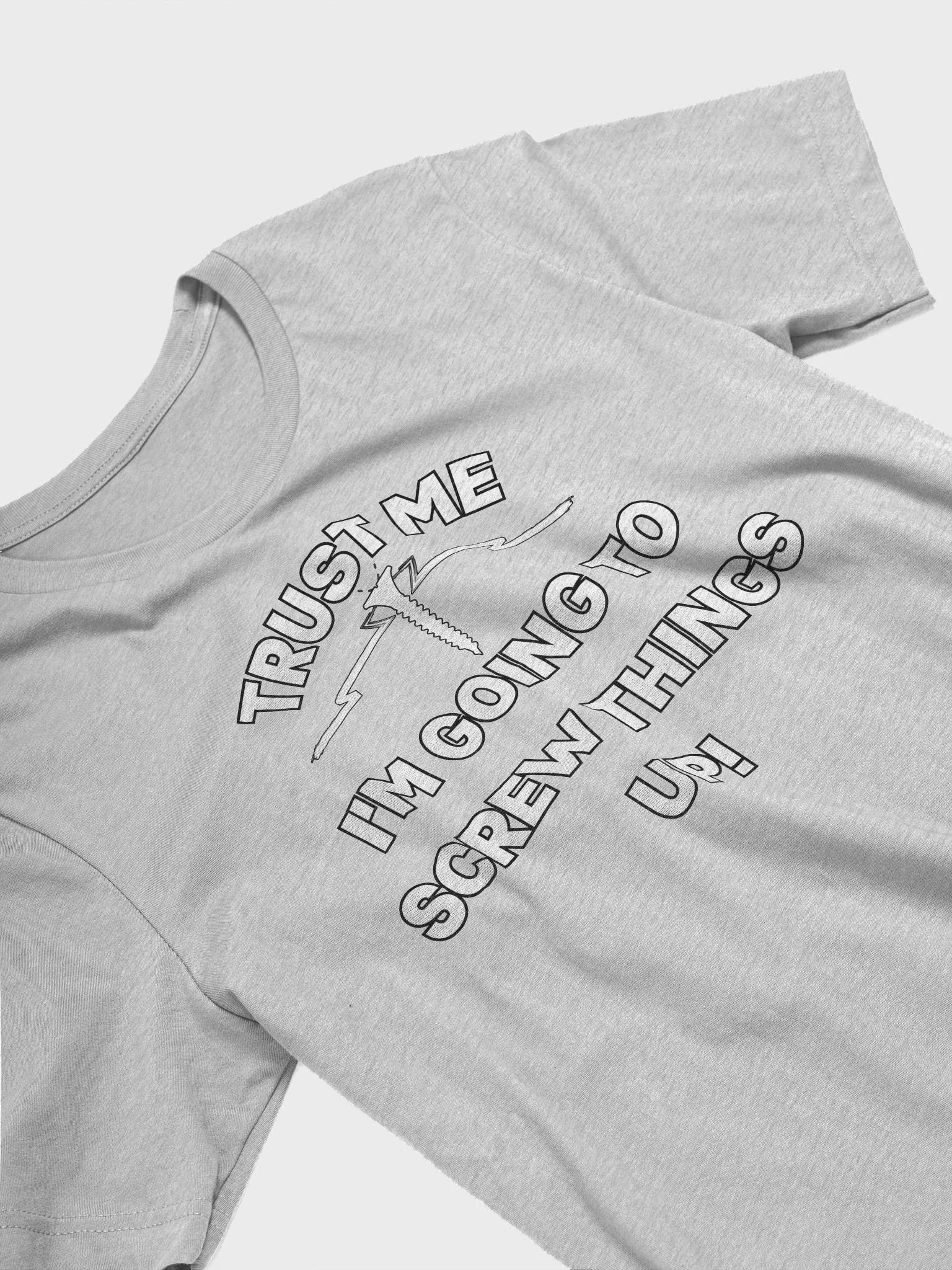 Trust Me I'm Going To Screw Things Up! Funny T-Shirt product image (18)