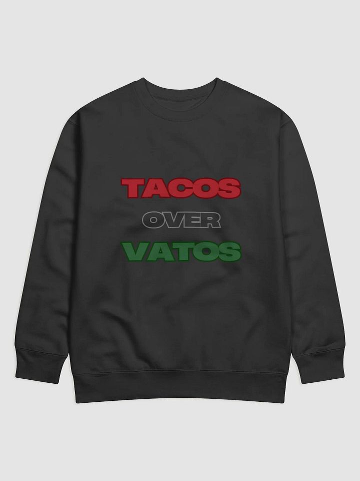 TACOS OVER VATOS Sweatshirt product image (2)
