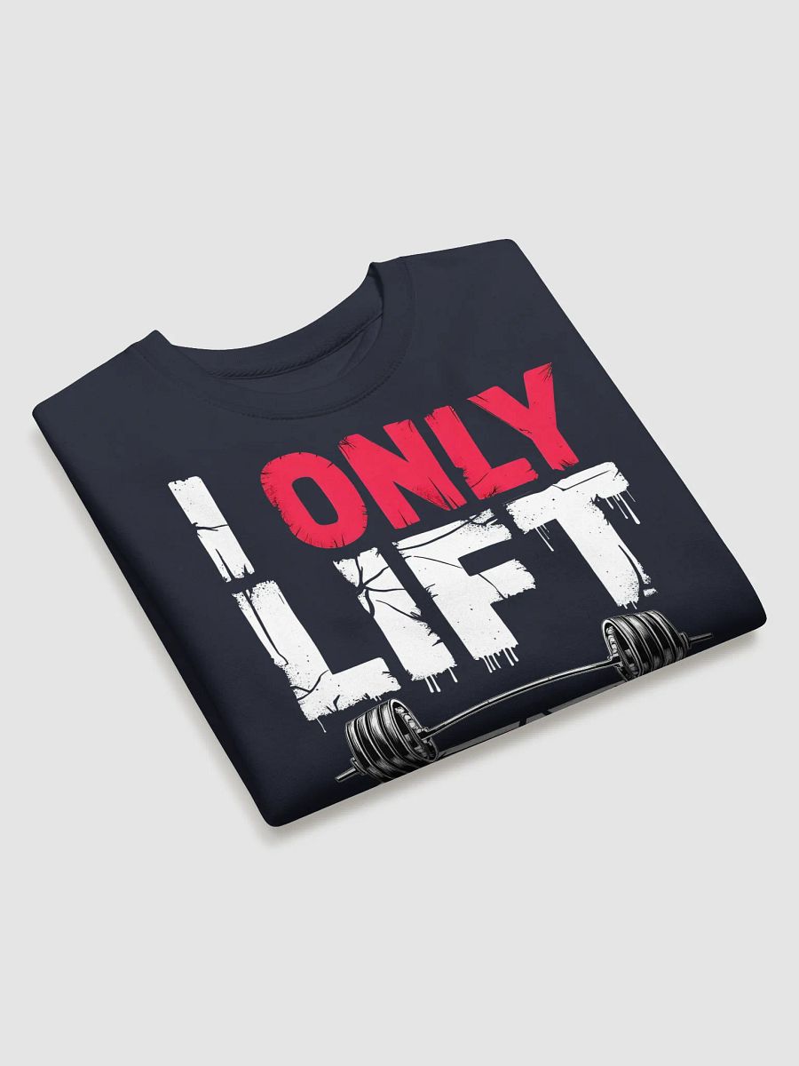 KLERIK Original Premium Sweatshirt - I ONLY LIFT ONCE UP,ONCE DOWN product image (27)