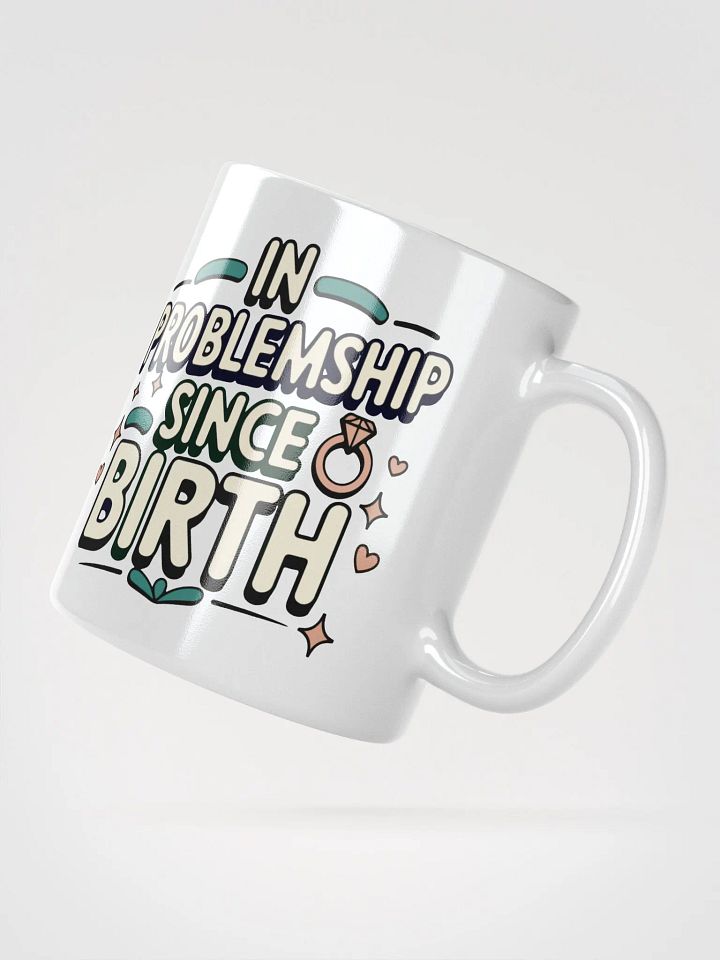 In Problemship Since Birth Mug product image (2)