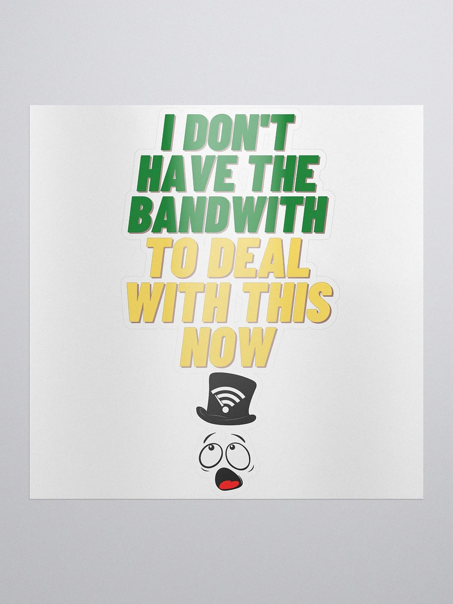 I Don't Have The Bandwith [Stickers] product image (2)