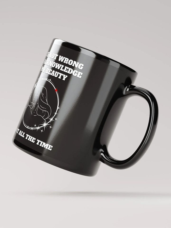 It Is Not Wrong To Acknowledge My Beauty - Funny Mug product image (3)