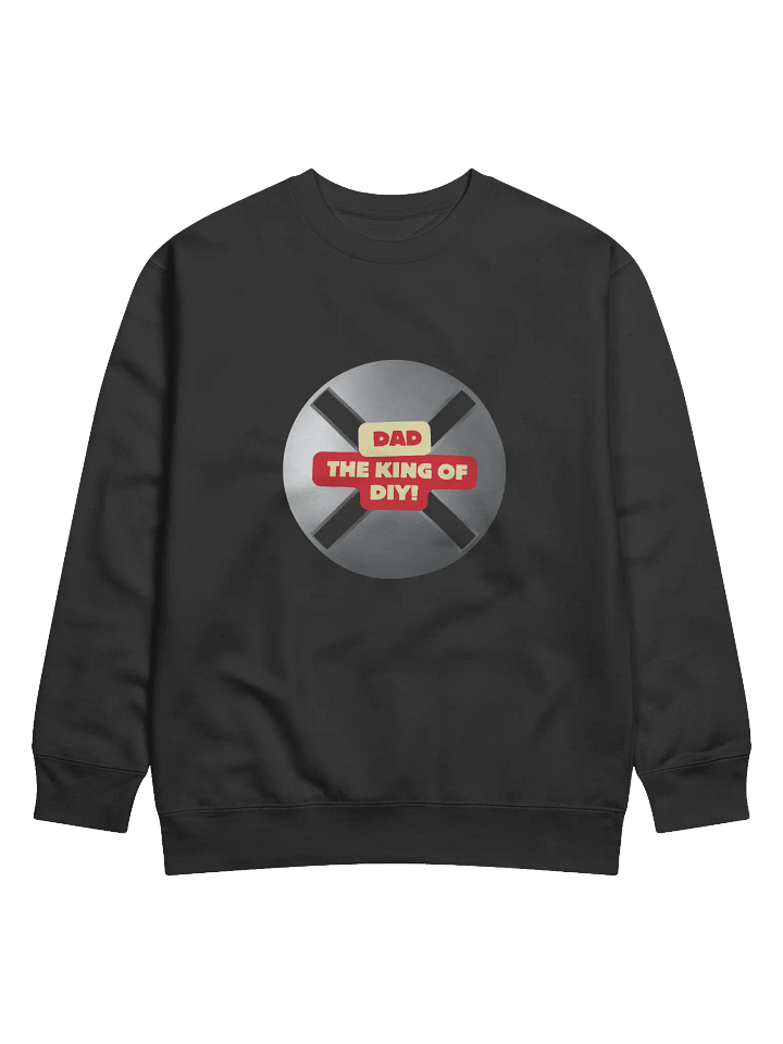 DAD: The King of DIY Sweatshirt product image (1)