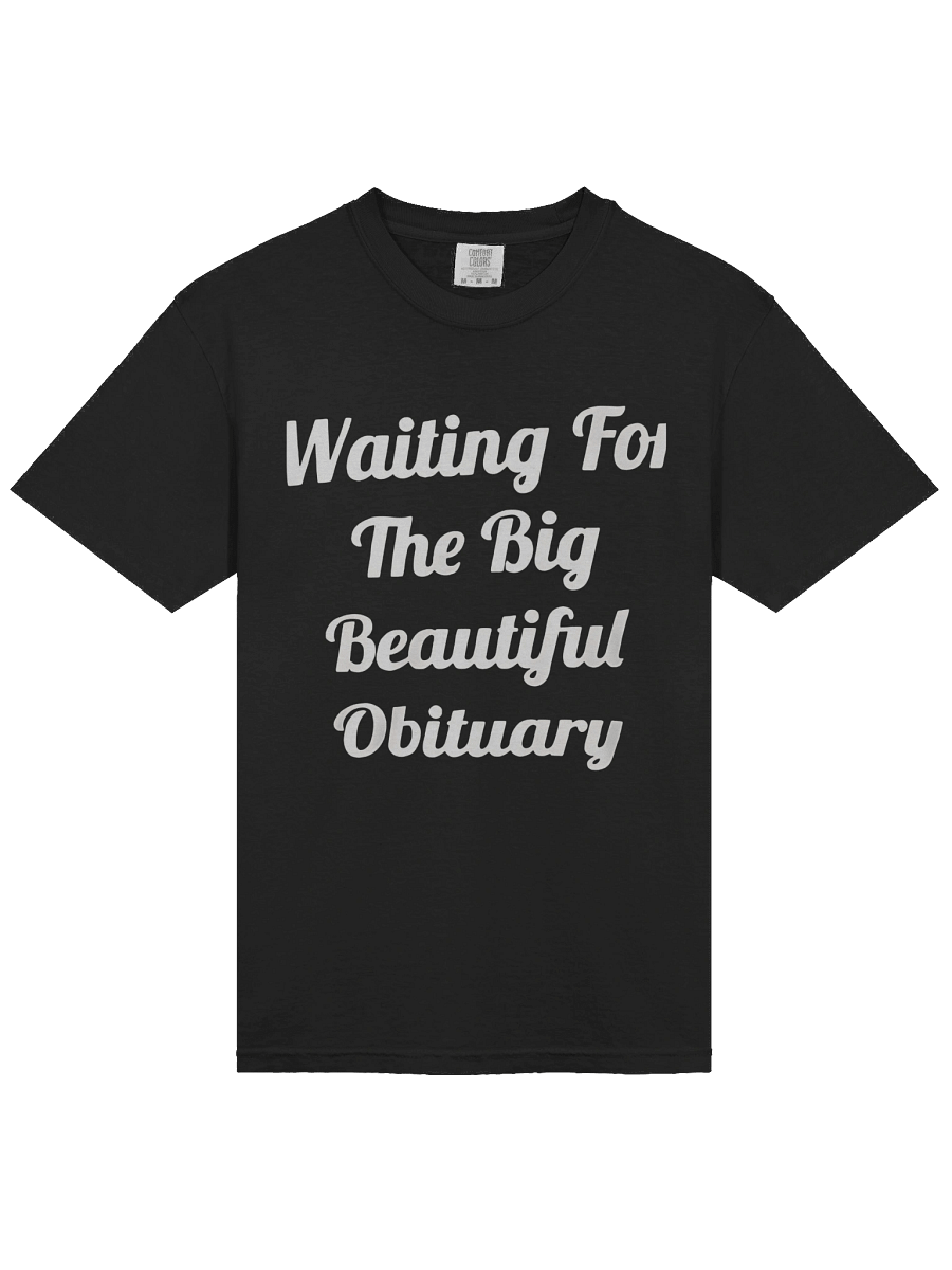 Waiting For The Big Beautiful Obituary T-shirt product image (2)