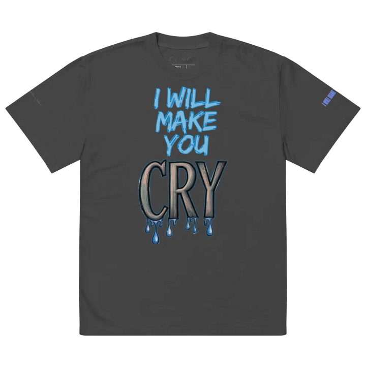 I Will Make You Cry Unisex T-Shirt product image (5)