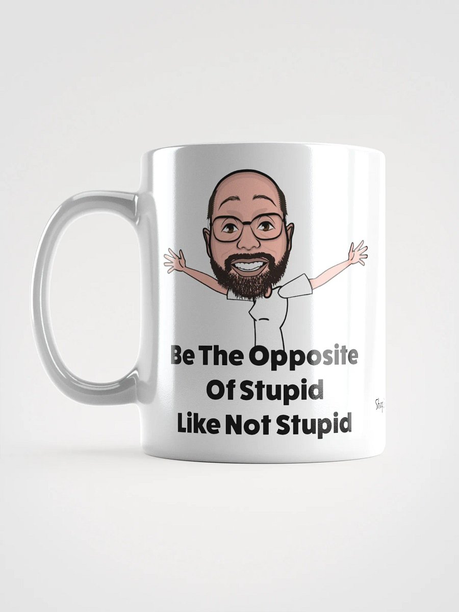 Be The Opposite Of Stupid Ceramic Mug product image (16)