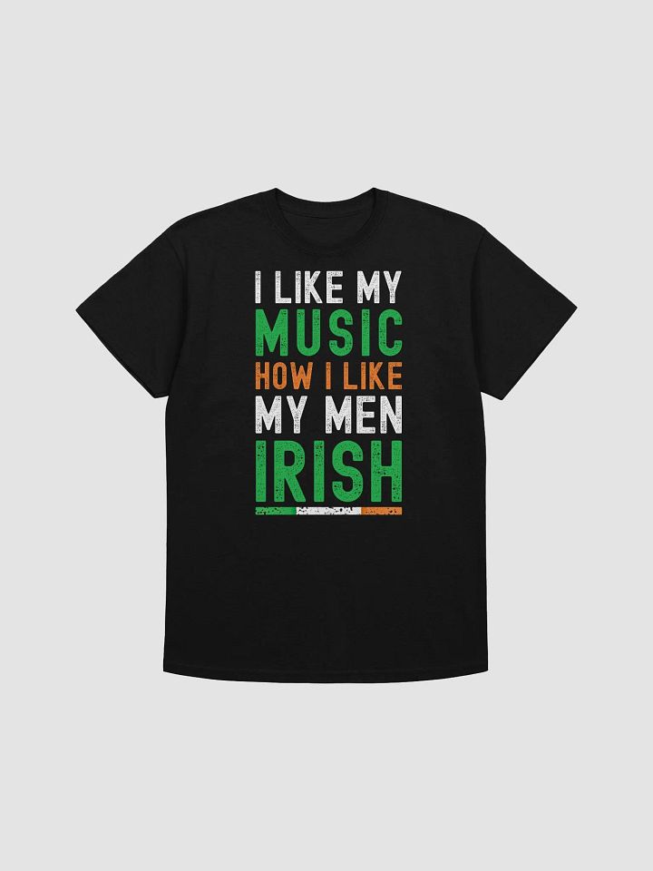 I Like My Music How I Like My Men - Irish product image (2)