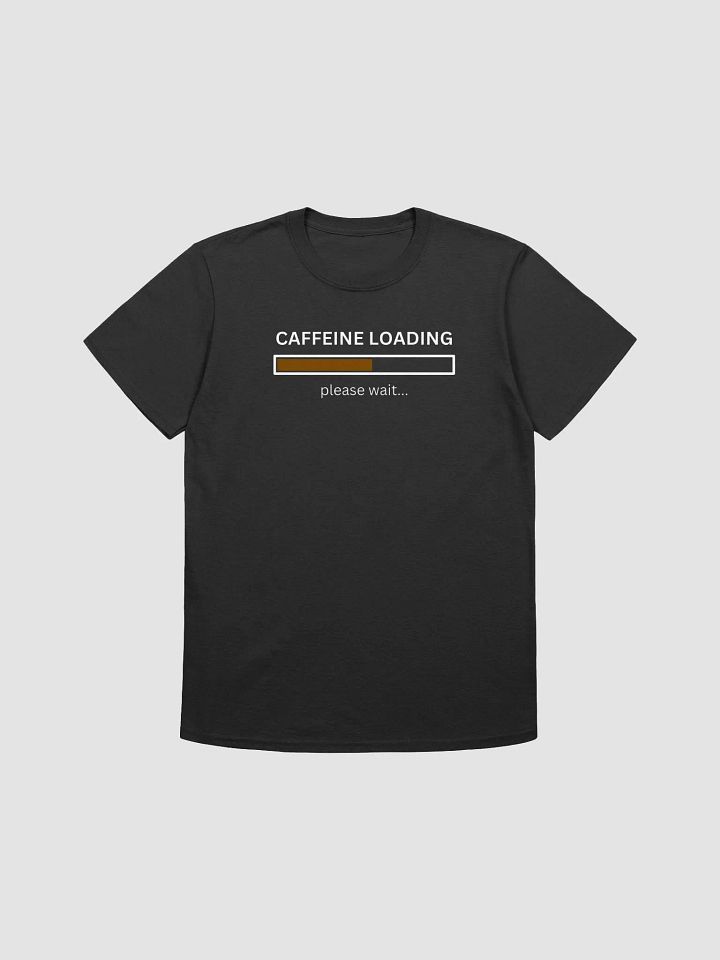 Caffeine Loading T-Shirt (100% cotton) product image (1)