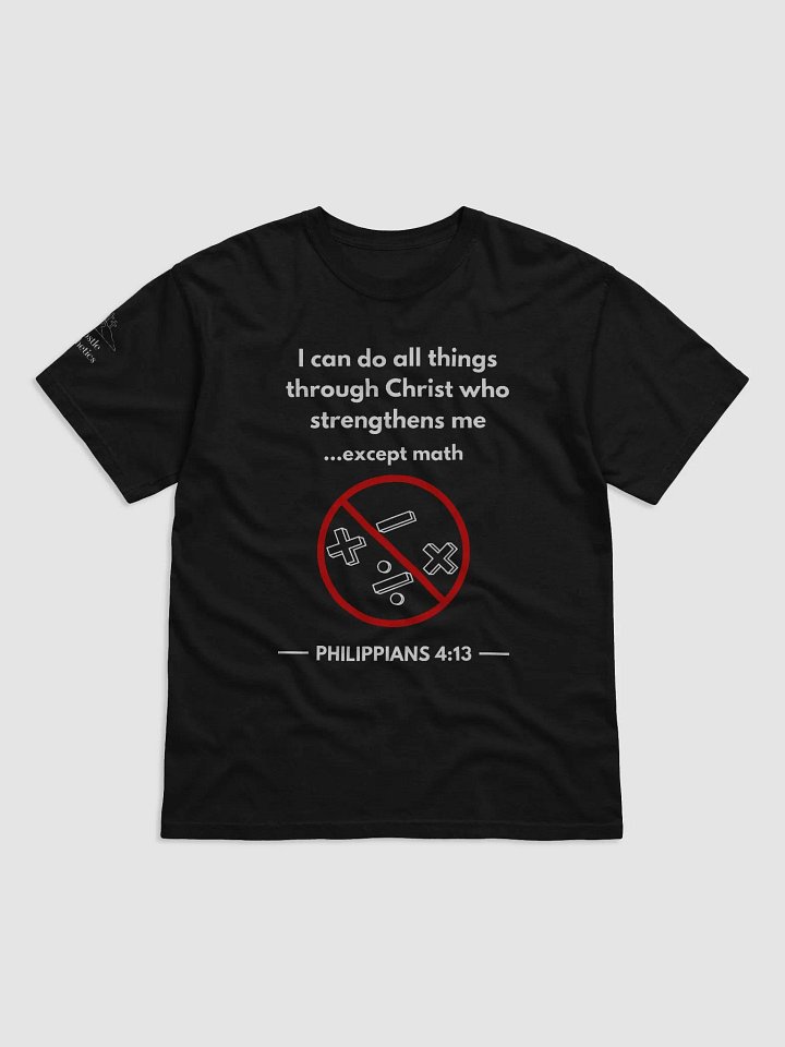 I can do All Things Through Christ ... Except Math - T-Shirt product image (1)