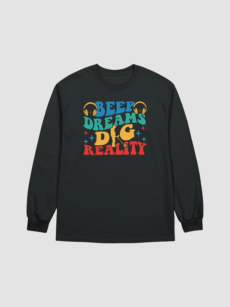 Beep Dreams Dig Reality Unisex Long Sleeve Tee product image (7)