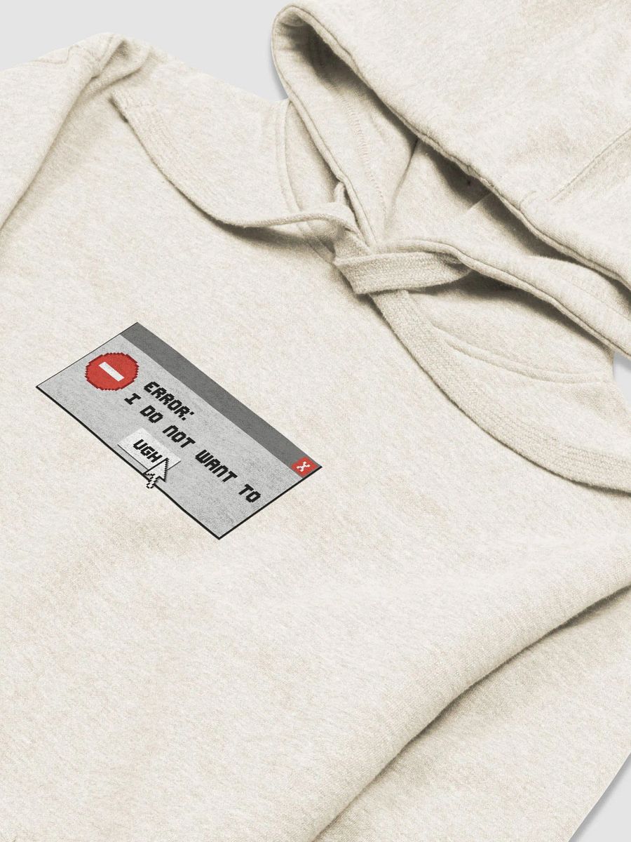 "Error: I do not want to" hoodie product image (5)