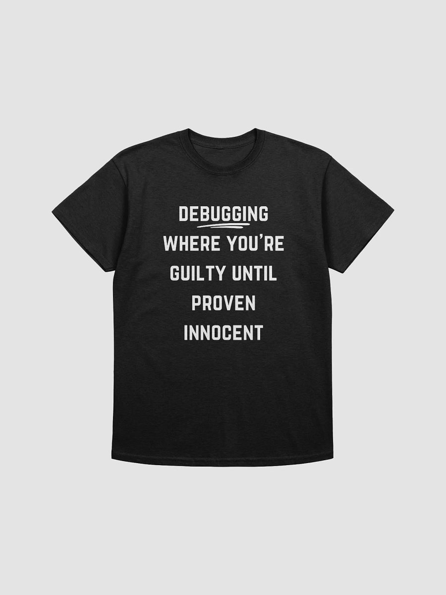 Coder Quote Tshirt - Debugging: Where You’re Guilty Until Proven Innocent product image (2)