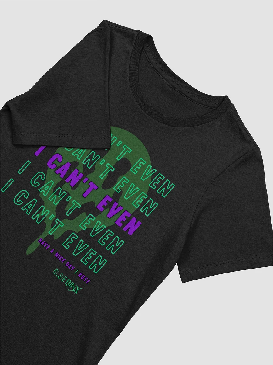 'I Can't Even' Fitted T-Shirt (kbye) product image (3)