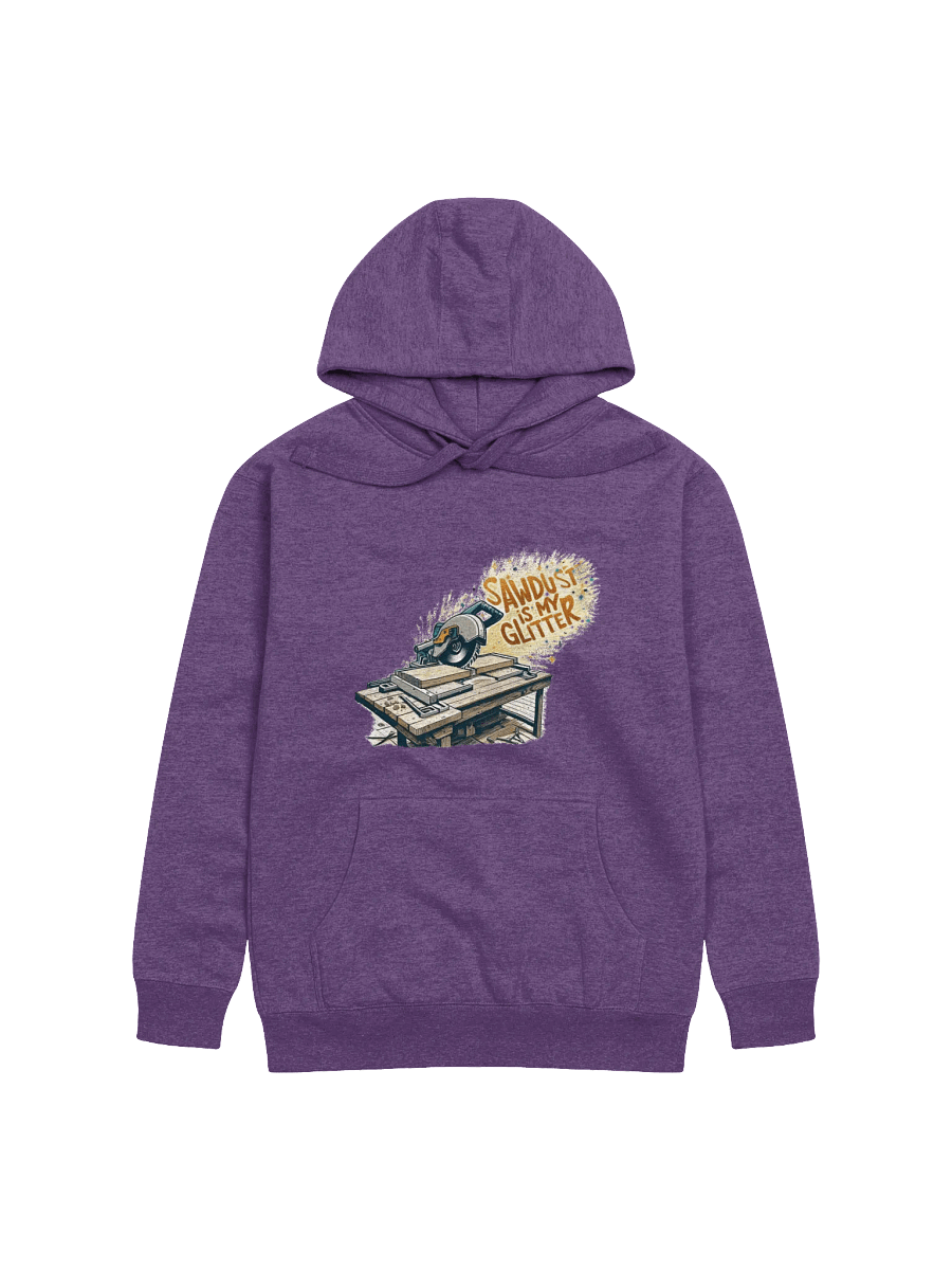 Sawdust is my Glitter - Cotton Hoodie product image (2)