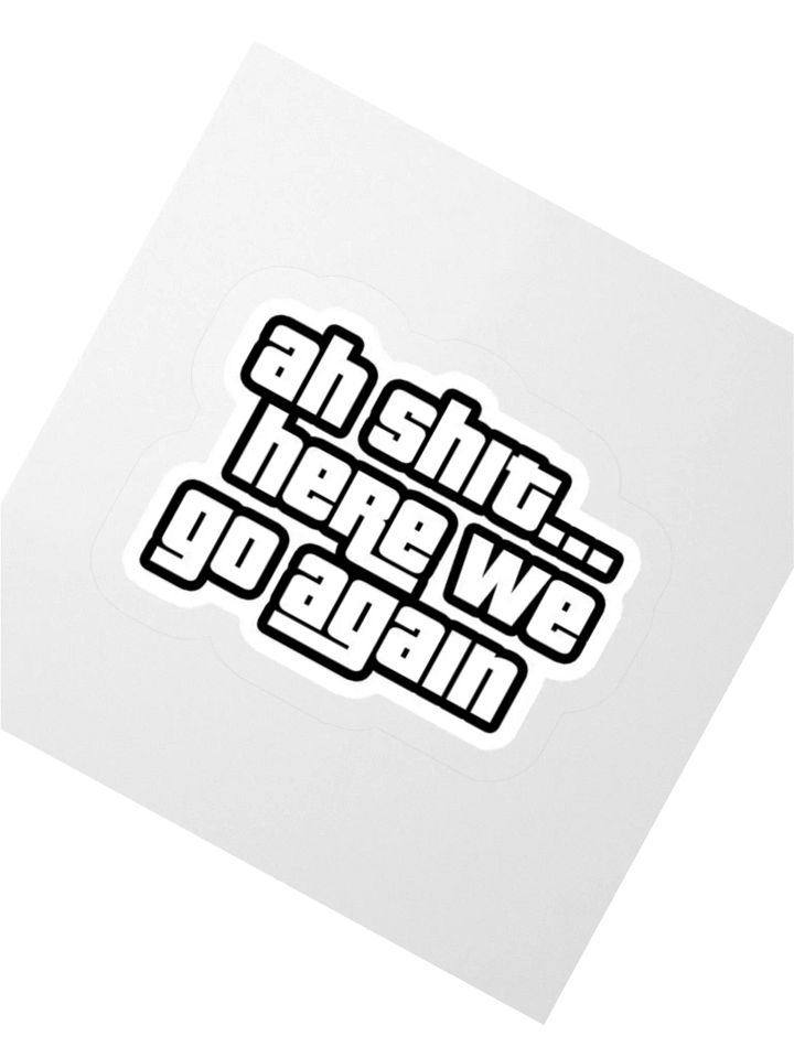 Ah, Here We Go Again! Kiss Cut Stickers product image (5)