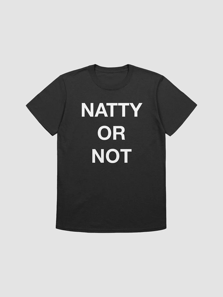 Natty Or Not T-Shirt product image (1)