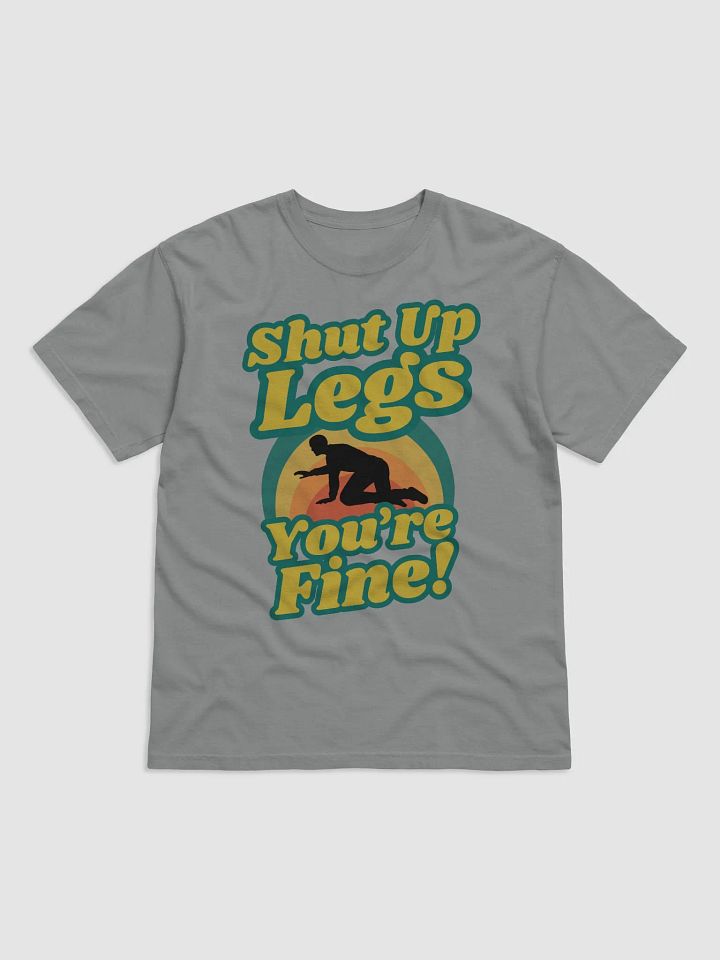 Shut Up Legs Tee product image (3)