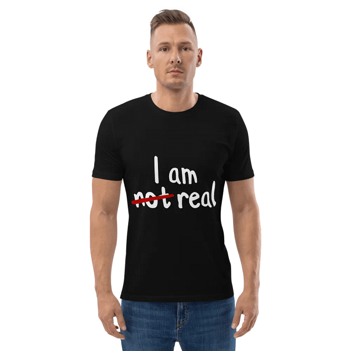 I am not real t-shirt - 100% cotton product image (2)