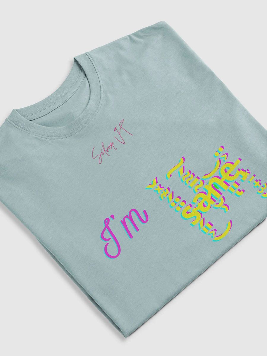 I'm s̴̗͈͕̈̈́͊̽̌͜a̷̮̹͂̄͌́͠n̵͈͝ͅe̵̡͙̠̟̫̮͐̈ tee product image (29)