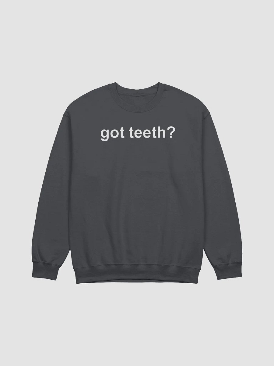 got teeth? classic sweatshirt product image (2)
