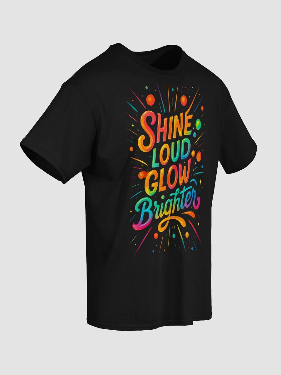 Shine Loud Glow Brighter – Bold Rainbow Typography T-Shirt product image (5)